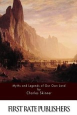 Myths and Legends of Our Own Land