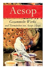 Gesammelte Werke und TiermÃ¤rchen von Aesop (Ãsop)