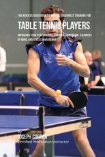 The Novices Guidebook To Mental Toughness Training For Table Tennis Players
