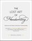 The Lost Art of Handwriting: Rediscover the Beauty and Power of Penmanship