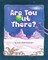 Are You Out There?