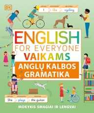 English for Everyone. Anglų kalbos gramatika vaikams English for Everyone. Anglų kalbos gramatika vaikams