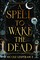 A Spell to Wake the Dead