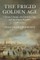Frigid Golden Age