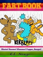 Fart Book: Blaster! Boomer! Slammer! Popper! Banger!