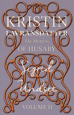The Mistress of Husaby;Kristin Lavransdatter - Volume II