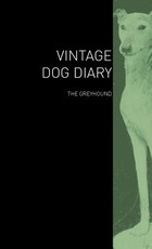 The Vintage Dog Diary - The Greyhound