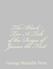 The Black Tor A Tale of the Reign of James the First
