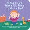 What to Do When It's Time to Go to Bed