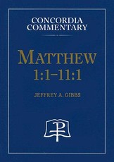 Matthew 1:1-11:1 - Concordia Commentary