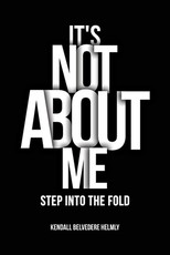 It's Not About Me!