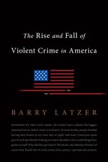 The Rise and Fall of Violent Crime in America