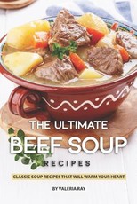The Ultimate Beef Soup Recipes