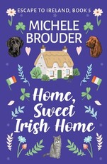 Home, Sweet Irish Home (Escape to Ireland, Book 5)