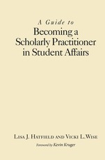 A Guide to Becoming a Scholarly Practitioner in Student Affairs