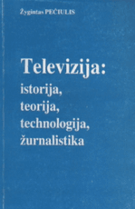 Televizija: istorija, teorija, technologija, žurnalistika