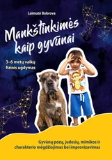 MANKŠTINKIMĖS KAIP GYVŪNAI. Gyvūnų pozų, judesių, mimikos ir charakterio mėgdžiojimas bei improvizavimas