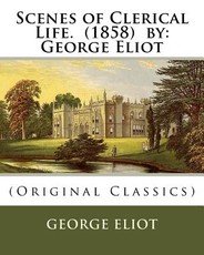 Scenes of Clerical Life. (1858) by