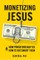 Monetizing Jesus: How Predators Bait Us & How to Outsmart Them