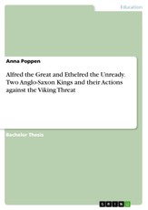 Alfred the Great and Ethelred the Unready. Two Anglo-Saxon Kings and their Actions against the Viking Threat