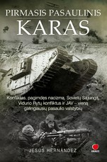 PIRMASIS PASAULINIS KARAS: konfliktas, pagimdęs nacizmą, Sovietų Sąjungą, Vidurio Rytų konfliktus ir JAV – vieną galingiausių pasaulio valstybių