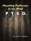 Haunting Pathways In My Mind: P T S D: Paralyzing Twisted Situations Daily