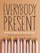 Everybody Present