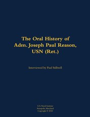 Oral History of Adm. Joseph Paul Reason, USN (Ret.)