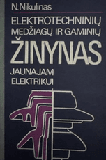Elektrotechninių medžiagų ir gaminių žinynas jaunajam elektrikui