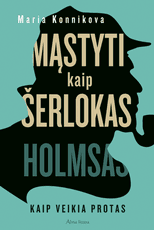 Mąstyti kaip Šerlokas Holmsas. Kaip veikia protas