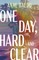 One Day, Hard and Clear
