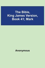 The Bible, King James version, Book 41; Mark