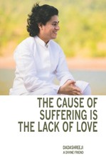 The Cause of Suffering is the Lack of Love