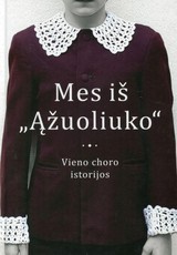 Mes iš „Ąžuoliuko”. Vieno choro istorijos