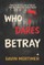 Who Dares Betray