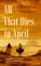 All That Dies in April