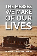The Messes We Make of Our Lives