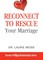 Reconnect to Rescue Your Marriage