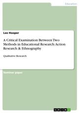 A Critical Examination Between Two Methods in Educational Research: Action Research & Ethnography