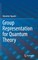 Group Representation for Quantum Theory