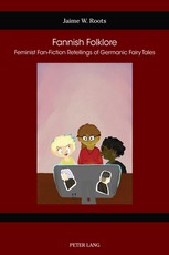 Fannish Folklore; Feminist Fan-Fiction Retellings of Germanic Fairy Tales