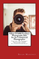 Nikon D3400 Freelance Photography Jobs for the Commercial Photographer