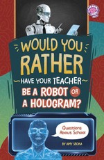 Would You Rather Have Your Teacher Be a Robot or a Hologram?