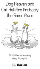 Dog Heaven and Cat Hell Are Probably the Same Place