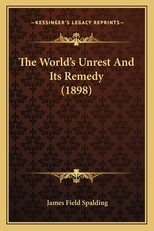 The World's Unrest And Its Remedy (1898)