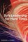 Soft Leadership for Hard Times