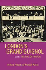 Londons Grand Guignol and the Theatre of Horror