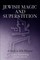 Jewish Magic and Superstition