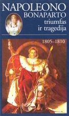 Napoleono Bonaparto triumfas ir tragedija. 1805–1810