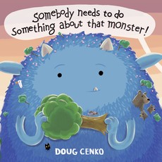 Somebody Needs to Do Something about That Monster